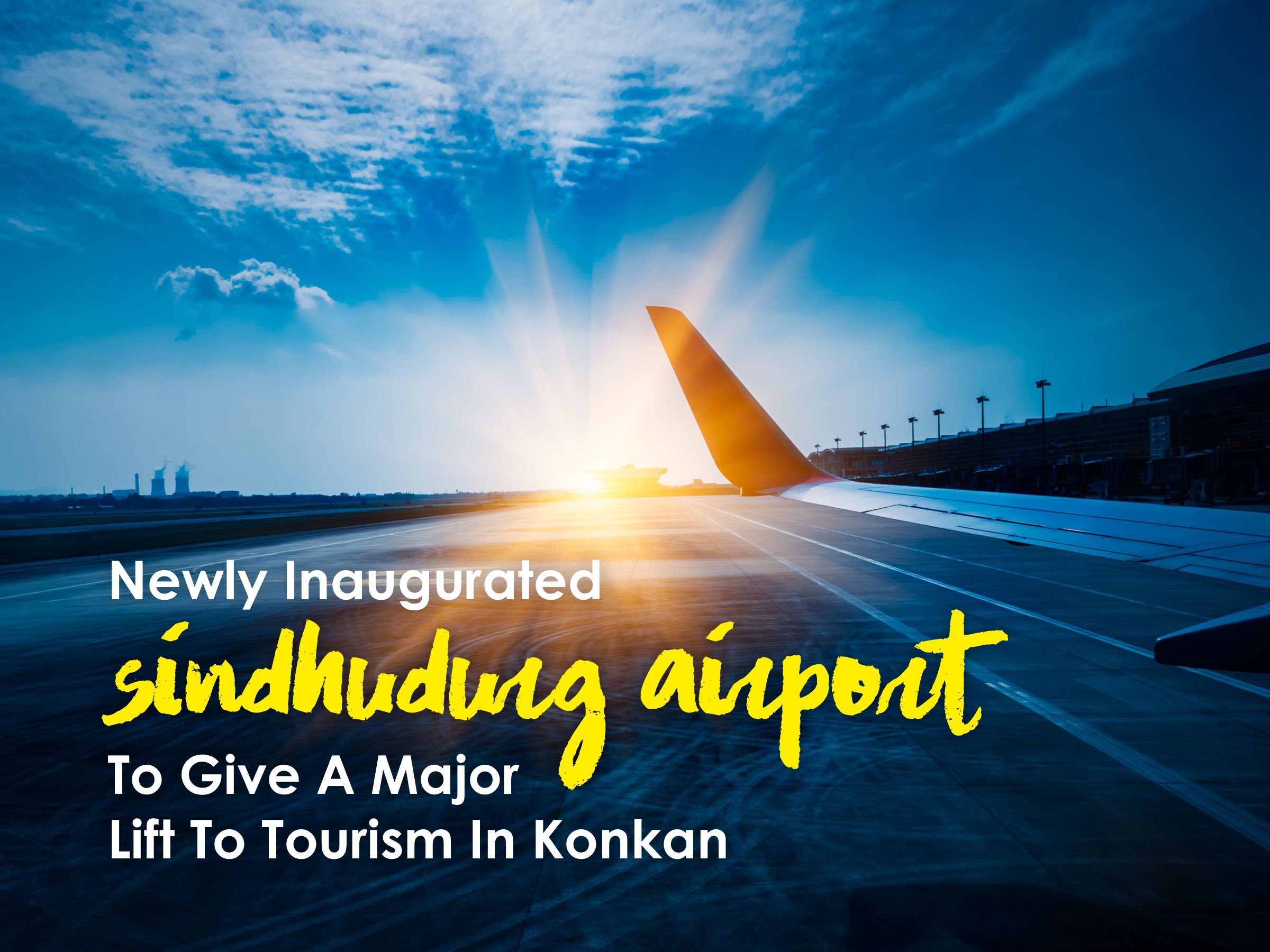 Newly Inaugurated Sindhudurg Airport To Give A Major Lift To Tourism In Konkan 